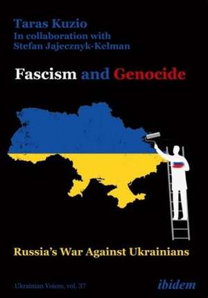 Fascism and Genocide: Russia¿s War Against Ukrainians de Taras Jajecznyk-Kelman Kuzio