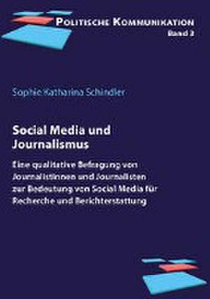 Social Media und Journalismus de Sophie Katharina Schindler