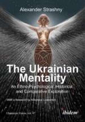 The Ukrainian Mentality de Alexander Strashny