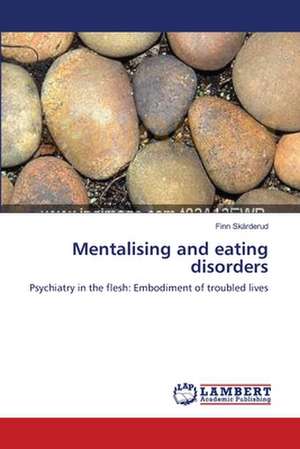 Mentalising and eating disorders de Finn Skårderud