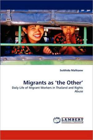 Migrants as ¿the Other¿ de Sutthida Malikaew