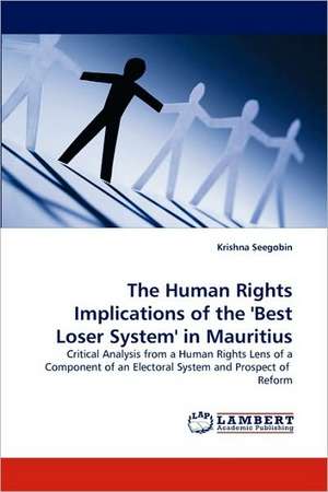 The Human Rights Implications of the 'Best Loser System' in Mauritius de Krishna Seegobin