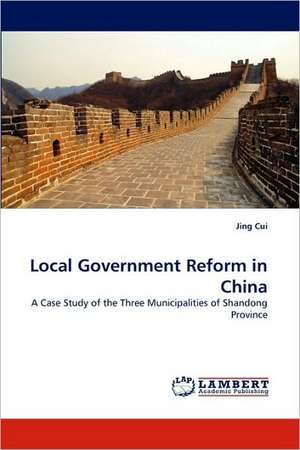 Local Government Reform in China de Jing Cui