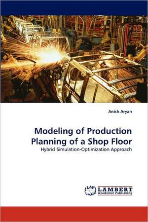 Modeling of Production Planning of a Shop Floor de Anish Aryan