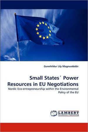 Small States´ Power Resources in EU Negotiations de Gunnhildur Lily Magnusdottir