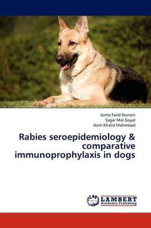 Rabies seroepidemiology & comparative immunoprophylaxis in dogs de Durrani Uzma Farid