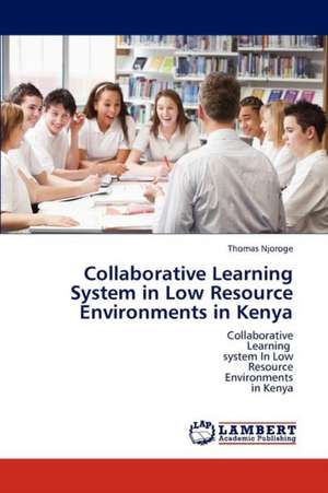 Collaborative Learning System in Low Resource Environments in Kenya de Thomas Njoroge