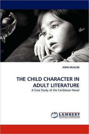 Child Character in Adult Literature de JOHN MUGUBI