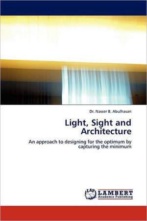 Light, Sight and Architecture de Dr. Nasser B. Abulhasan