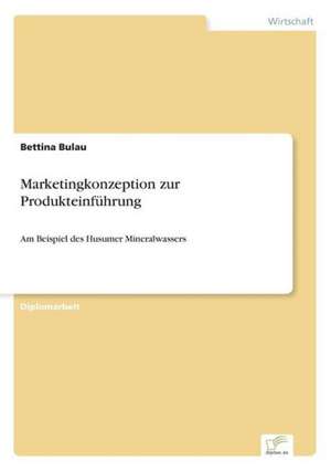 Marketingkonzeption zur Produkteinführung de Bettina Bulau