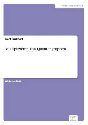 Multiplizitäten von Quantengruppen de Gert Burkhart