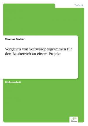 Vergleich von Softwareprogrammen für den Baubetrieb an einem Projekt de Thomas Becker