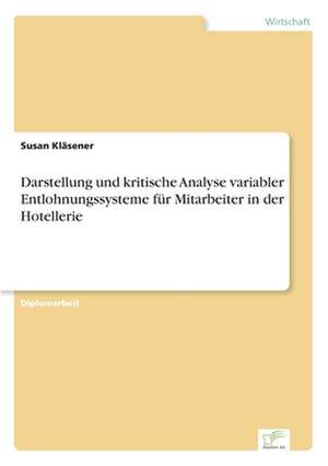 Darstellung und kritische Analyse variabler Entlohnungssysteme für Mitarbeiter in der Hotellerie de Susan Kläsener