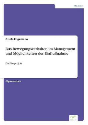 Das Bewegungsverhalten im Management und Möglichkeiten der Einflußnahme de Gisela Engemann