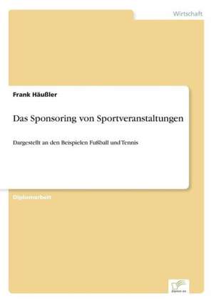 Das Sponsoring von Sportveranstaltungen de Frank Häußler