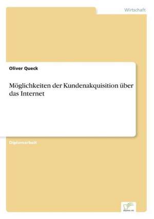 Möglichkeiten der Kundenakquisition über das Internet de Oliver Queck