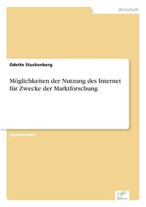 Möglichkeiten der Nutzung des Internet für Zwecke der Marktforschung de Odette Stuckenberg