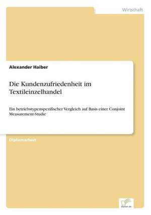 Die Kundenzufriedenheit im Textileinzelhandel de Alexander Haiber