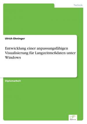 Entwicklung einer anpassungsfähigen Visualisierung für Langzeitmeßdaten unter Windows de Ulrich Ehninger