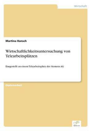 Wirtschaftlichkeitsuntersuchung von Telearbeitsplätzen de Martina Hansch