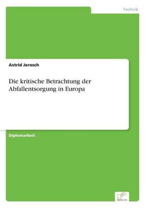 Die kritische Betrachtung der Abfallentsorgung in Europa de Astrid Jerosch