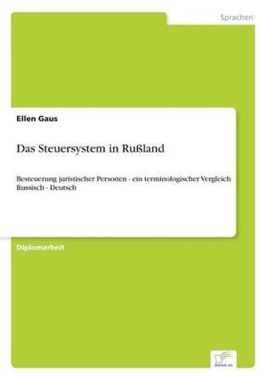 Das Steuersystem in Rußland de Ellen Gaus