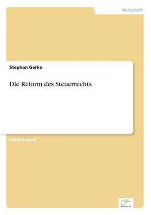 Die Reform des Steuerrechts de Stephan Gerke