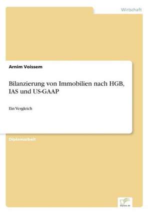 Bilanzierung von Immobilien nach HGB, IAS und US-GAAP de Arnim Voissem