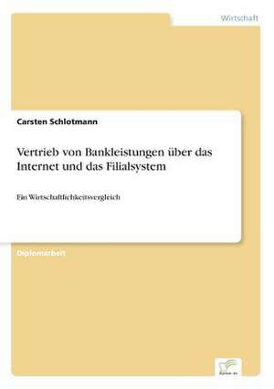 Vertrieb von Bankleistungen über das Internet und das Filialsystem de Carsten Schlotmann