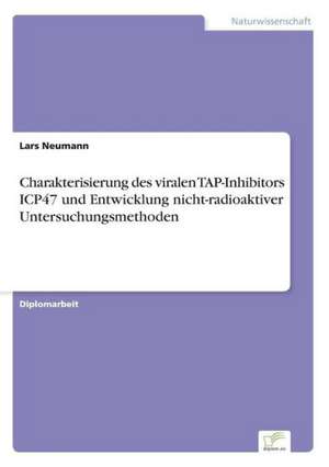 Charakterisierung des viralen TAP-Inhibitors ICP47 und Entwicklung nicht-radioaktiver Untersuchungsmethoden de Lars Neumann