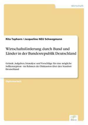 Wirtschaftsförderung durch Bund und Länder in der Bundesrepublik Deutschland de Rita Taphorn