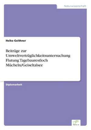 Beiträge zur Umweltverträglichkeitsuntersuchung Flutung Tagebaurestloch Mücheln/Geiseltalsee de Heiko Geithner