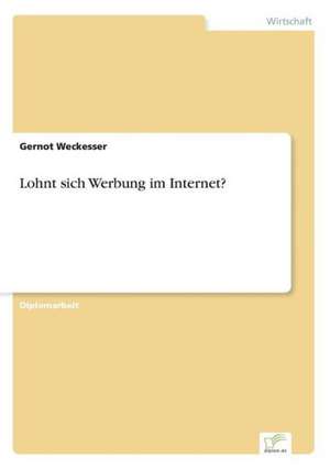 Lohnt sich Werbung im Internet? de Gernot Weckesser