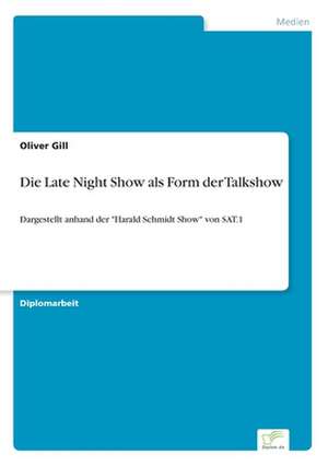 Die Late Night Show als Form der Talkshow de Oliver Gill