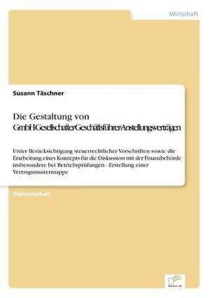 Die Gestaltung von GmbH-Gesellschafter-Geschäftsführer-Anstellungsverträgen de Susann Täschner