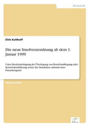 Die neue Insolvenzordnung ab dem 1. Januar 1999 de Dirk Kalthoff