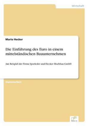 Die Einführung des Euro in einem mittelständischen Bauunternehmen de Mario Hecker