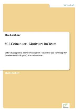 M.I.T.einander - Motiviert Im Team de Elke Lerchner