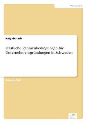 Staatliche Rahmenbedingungen für Unternehmensgründungen in Schweden de Katy Gerlach