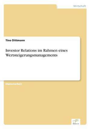 Investor Relations im Rahmen eines Wertsteigerungsmanagements de Tino Dittmann