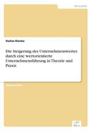 Die Steigerung des Unternehmenswertes durch eine wertorientierte Unternehmensführung in Theorie und Praxis de Stefan Klenke