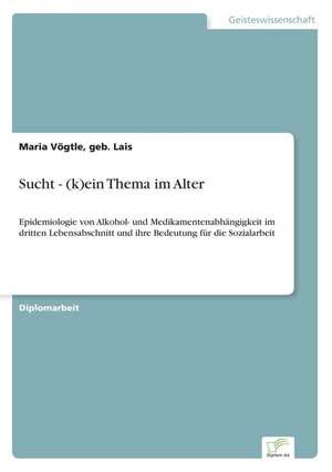 Sucht - (k)ein Thema im Alter de geb. Lais Vögtle