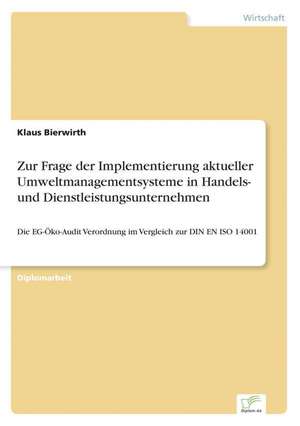 Zur Frage der Implementierung aktueller Umweltmanagementsysteme in Handels- und Dienstleistungsunternehmen de Klaus Bierwirth