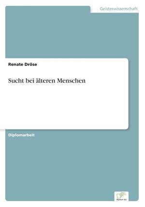 Sucht bei älteren Menschen de Renate Dröse