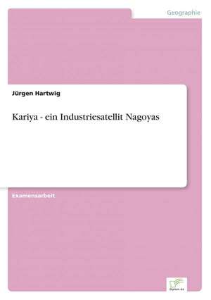 Kariya - ein Industriesatellit Nagoyas de Jürgen Hartwig