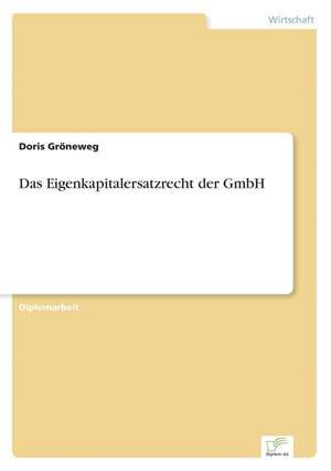 Das Eigenkapitalersatzrecht der GmbH de Doris Gröneweg