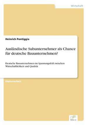 Ausländische Subunternehmer als Chance für deutsche Bauunternehmen? de Heinrich Pontiggia