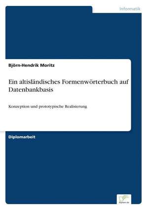 Ein altisländisches Formenwörterbuch auf Datenbankbasis de Björn-Hendrik Moritz