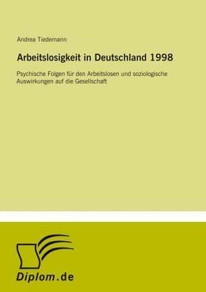 Arbeitslosigkeit in Deutschland 1998 de Andrea Tiedemann