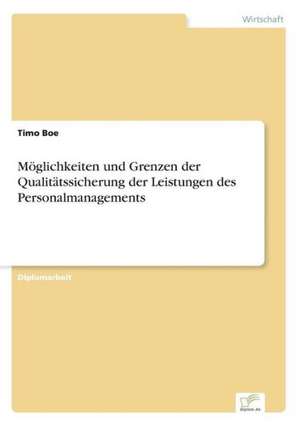 Möglichkeiten und Grenzen der Qualitätssicherung der Leistungen des Personalmanagements de Timo Boe